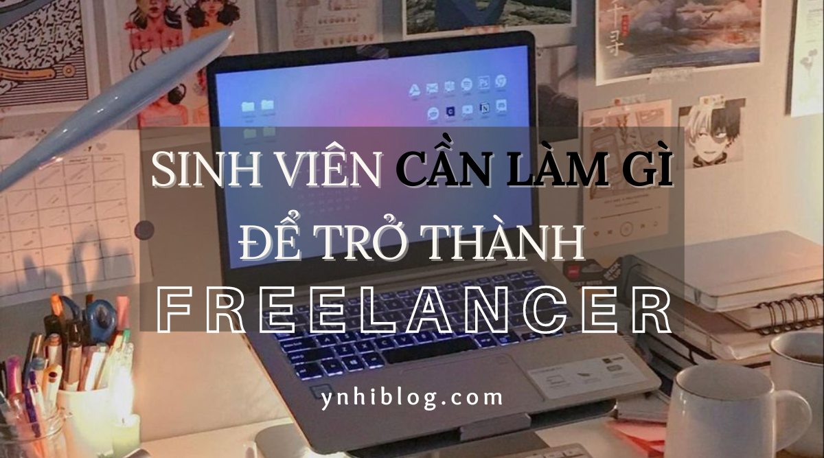 Sinh viên cần làm gì để trở thành freelancer?